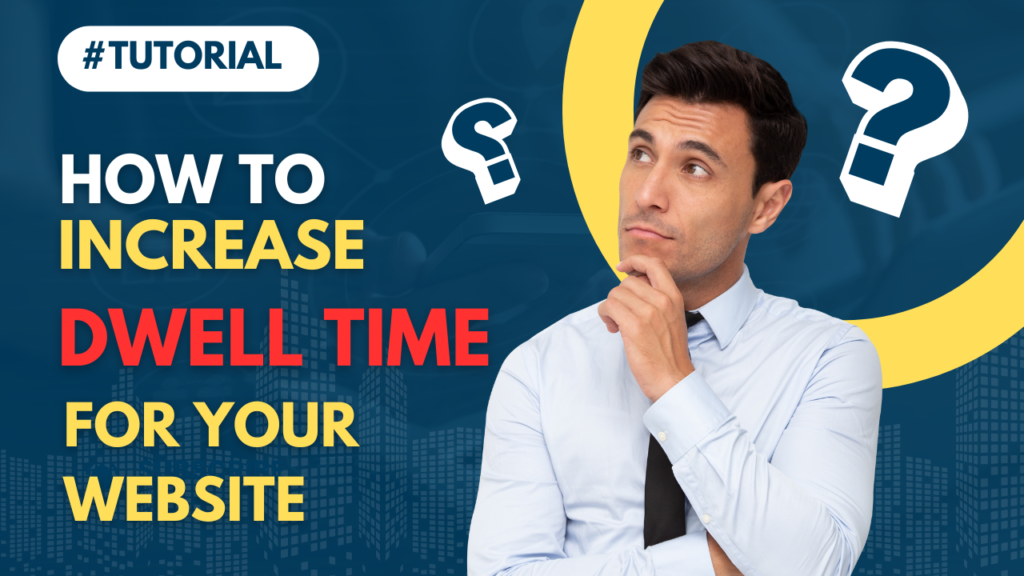 How to increase SEO Dwell Time for your website